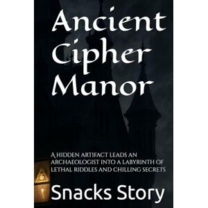 Story, Snacks Ancient Cipher Manor: A hidden artifact leads an archaeologist into a labyrinth of lethal riddles and chilling secrets Story, Snacks Ancient Cipher Manor: A hidden artifact leads an archaeologist into a labyrinth of lethal riddles and chilling secrets