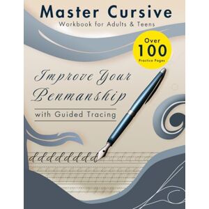 Studio, Prometheus Master Cursive Workbook for Adults & Teens: Over 100 Practice: Improve Your Penmanship with Guided Tracing (The Mastery Series: Learning Made Simple) Studio, Prometheus Master Cursive Workbook for Adults & Teens: Over 100 Practice: Improve Your Penmanship with Guided Tracing (The Mastery Series: Learning Made Simple)