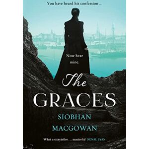 MacGowan, Siobhan The Graces: The captivating historical novel for fans of Stacey Halls MacGowan, Siobhan The Graces: The captivating historical novel for fans of Stacey Halls