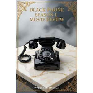 Hanson, Walter D Black Phone season 1 movie review: A Haunting Companion to Courage and Catharsis Hanson, Walter D Black Phone season 1 movie review: A Haunting Companion to Courage and Catharsis