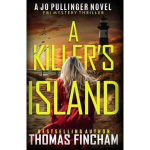 Fincham, Thomas A Killer's Island: FBI Mystery Thriller: 9 (Jo Pullinger) Fincham, Thomas A Killer's Island: FBI Mystery Thriller: 9 (Jo Pullinger)