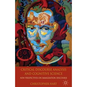 Hart, C. Critical Discourse Analysis and Cognitive Science: New Perspectives on Immigration Discourse Hart, C. Critical Discourse Analysis and Cognitive Science: New Perspectives on Immigration Discourse