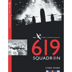 Ward, Chris 619 Squadron: 17 (Bomber Command Squadron Profiles) Ward, Chris 619 Squadron: 17 (Bomber Command Squadron Profiles)