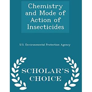 Philosophy Chemistry and Mode of Action of Insecticides Scholar's Choice Edition Philosophy Chemistry and Mode of Action of Insecticides Scholar's Choice Edition