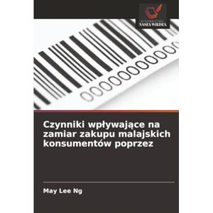 Lee Czynniki wpływające na zamiar zakupu malajskich konsumentów poprzez Lee Czynniki wpływające na zamiar zakupu malajskich konsumentów poprzez