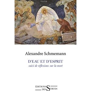 SCHMEMANN, Alexandre D’eau et d’esprit: Suivi de Réflexions sur la mort SCHMEMANN, Alexandre D’eau et d’esprit: Suivi de Réflexions sur la mort