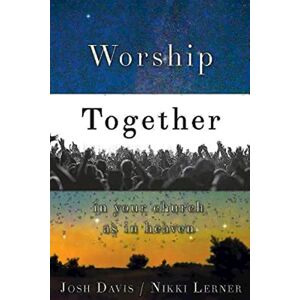 Lerner, Nikki Worship Together in Your Church as in Heaven Lerner, Nikki Worship Together in Your Church as in Heaven