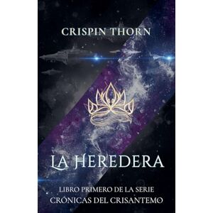 Thorn, Crispin La Heredera: 1 (Las Crónicas del Crisantemo) Thorn, Crispin La Heredera: 1 (Las Crónicas del Crisantemo)