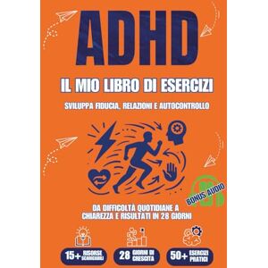 Write Your Way to Success, Ink to Win- ADHD: IL MIO LIBRO DI ESERCIZI: Strategie pratiche per Sviluppare Fiducia, Relazioni Efficaci e Autocontrollo negli Adulti 50+ esercizi pratici Sfida 28 Giorni Write Your Way to Success, Ink to Win- ADHD: IL MIO LIBRO DI ESERCIZI: Strategie pratiche per Sviluppare Fiducia, Relazioni Efficaci e Autocontrollo negli Adulti 50+ esercizi pratici Sfida 28 Giorni