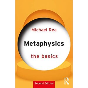 Rea, Michael Metaphysics: The Basics Rea, Michael Metaphysics: The Basics