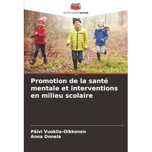 Vuokila-Oikkonen, Päivi Promotion de la santé mentale et interventions en milieu scolaire Vuokila-Oikkonen, Päivi Promotion de la santé mentale et interventions en milieu scolaire