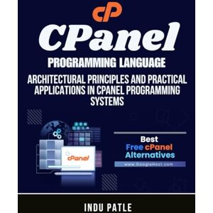 PATLE, INDU CPanel Programming Language: Architectural Principles and Practical Applications in CPanel Programming Systems PATLE, INDU CPanel Programming Language: Architectural Principles and Practical Applications in CPanel Programming Systems