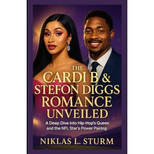 Sturm, Niklas L. The Cardi B & Stefon Diggs Romance Unveiled: A Deep Dive into Hip-Hop’s Queen and the NFL Star’s Power Pairing Sturm, Niklas L. The Cardi B & Stefon Diggs Romance Unveiled: A Deep Dive into Hip-Hop’s Queen and the NFL Star’s Power Pairing