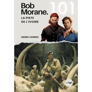 Vernes, Henri Bob Morane La Piste de l’Ivoire: Tome 101 (Saga Bob Morane : Voyages, Récits et Aventures) Vernes, Henri Bob Morane La Piste de l’Ivoire: Tome 101 (Saga Bob Morane : Voyages, Récits et Aventures)