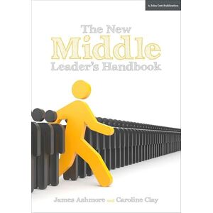 James Ashmore The New Middle Leader's Handbook James Ashmore The New Middle Leader's Handbook