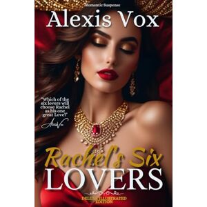 Vox RACHEL’S SIX LOVERS DELUXE ILLUSTRATED EDITION: Romantic Suspense Vox RACHEL’S SIX LOVERS DELUXE ILLUSTRATED EDITION: Romantic Suspense