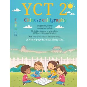 Lacámara, David Martínez Chinese calligraphy for YCT 2: An effective Chinese calligraphy workbook to learn and master writing Chinese characters for kids and teens (Chinese Writing for Kids and Teens) Lacámara, David Martínez Chinese calligraphy for YCT 2: An effective Chinese calligraphy workbook to learn and master writing Chinese characters for kids and teens (Chinese Writing for Kids and Teens)