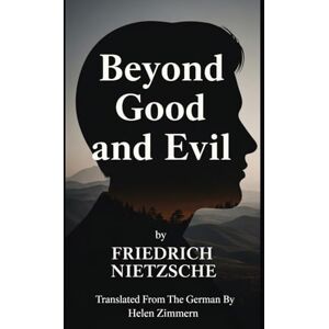 FRIEDRICH NIETZSCHE Beyond Good and Evil FRIEDRICH NIETZSCHE Beyond Good and Evil