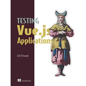 Manning Testing Vue.js Applications Manning Testing Vue.js Applications
