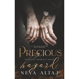 Altaj, Neva Precious Hazard: An Arranged Marriage Mafia Romance (Perfectly Imperfect) Altaj, Neva Precious Hazard: An Arranged Marriage Mafia Romance (Perfectly Imperfect)