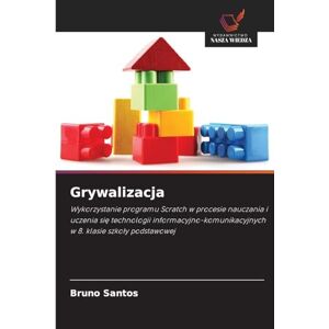 Santos, Bruno Grywalizacja: Wykorzystanie programu Scratch w procesie nauczania i uczenia si¿ technologii informacyjno-komunikacyjnych w 8. klasie szko¿y podstawowej Santos, Bruno Grywalizacja: Wykorzystanie programu Scratch w procesie nauczania i uczenia si¿ technologii informacyjno-komunikacyjnych w 8. klasie szko¿y podstawowej