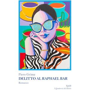 Grima, Piero Delitto al Raphael Bar (Universo Salento a cura di Angelo Sconosciuto e Istituto culturale Storia e Territorio) Grima, Piero Delitto al Raphael Bar (Universo Salento a cura di Angelo Sconosciuto e Istituto culturale Storia e Territorio)