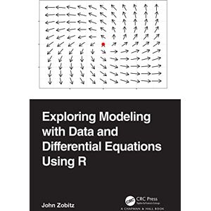 Chapman and Hall/CRC Exploring Modeling with Data and Differential Equations Using R Chapman and Hall/CRC Exploring Modeling with Data and Differential Equations Using R