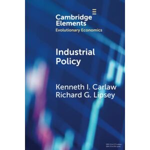 Carlaw, Kenneth I. Industrial Policy: The Coevolution of Public and Private Sources of Finance for Important Emerging and Evolving Technologies (Elements in Evolutionary Economics) Carlaw, Kenneth I. Industrial Policy: The Coevolution of Public and Private Sources of Finance for Important Emerging and Evolving Technologies (Elements in Evolutionary Economics)
