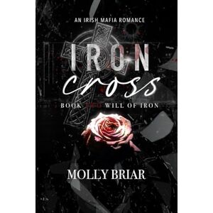 Briar, Molly Iron Cross: 3 (Will of Iron) Briar, Molly Iron Cross: 3 (Will of Iron)