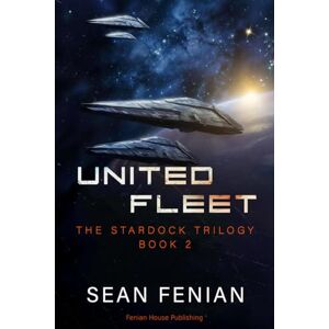 Fenian, Sean United Fleet: 2 (The Stardock Trilogy) Fenian, Sean United Fleet: 2 (The Stardock Trilogy)