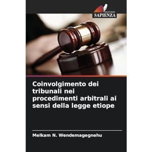 Wendemagegnehu, Melkam N Coinvolgimento dei tribunali nei procedimenti arbitrali ai sensi della legge etiope Wendemagegnehu, Melkam N Coinvolgimento dei tribunali nei procedimenti arbitrali ai sensi della legge etiope