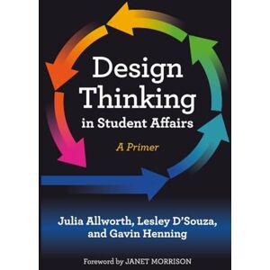 Allworth, Julia Design Thinking in Student Affairs: A Primer Allworth, Julia Design Thinking in Student Affairs: A Primer