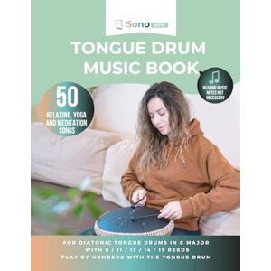 Song, Sonodrum Tongue drum music book 50 relaxing, yoga and meditation songs reading music notes not required: For diatonic tongue drums in C major with 8 / 11 / ... playing by numbers with the tongue drum Song, Sonodrum Tongue drum music book 50 relaxing, yoga and meditation songs reading music notes not required: For diatonic tongue drums in C major with 8 / 11 / ... playing by numbers with the tongue drum