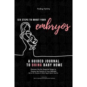 Cox, Monica Alisa Six Steps to Boost Your Embryos: A Guided Journal For All Types of Journeys to Parenthood: Suitable For Trying To Conceive (TTC), Infertility, IVF & Beyond from Finding Fertility Cox, Monica Alisa Six Steps to Boost Your Embryos: A Guided Journal For All Types of Journeys to Parenthood: Suitable For Trying To Conceive (TTC), Infertility, IVF & Beyond from Finding Fertility