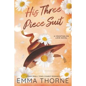 Thorne, Emma His Three Piece Suit: Steamy Small Town Cowboy Romance (Counting on Love Special Edition Paperbacks) Thorne, Emma His Three Piece Suit: Steamy Small Town Cowboy Romance (Counting on Love Special Edition Paperbacks)