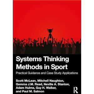 Scott Systems Thinking Methods in Sport: Practical Guidance and Case Study Applications Scott Systems Thinking Methods in Sport: Practical Guidance and Case Study Applications