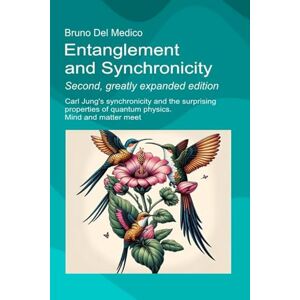 Del Medico, Bruno Entanglement and Synchronicity. Second, greatly expanded edition: Carl Jung's synchronicity and the surprising properties of quantum physics. Mind and ... Texts by Bruno Del Medico in English. (ING)) Del Medico, Bruno Entanglement and Synchronicity. Second, greatly expanded edition: Carl Jung's synchronicity and the surprising properties of quantum physics. Mind and ... Texts by Bruno Del Medico in English. (ING))