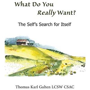 Galten, Thomas What Do You REALLY Want?: The Self's Search For Itself Galten, Thomas What Do You REALLY Want?: The Self's Search For Itself