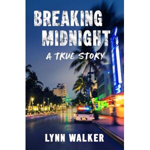 Walker, Lynn Breaking Midnight: A True Story (Nonfiction Addiction) Walker, Lynn Breaking Midnight: A True Story (Nonfiction Addiction)