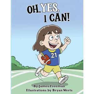 Freeman, James Oh, Yes, I Can! (I Can and I Will Series) Freeman, James Oh, Yes, I Can! (I Can and I Will Series)