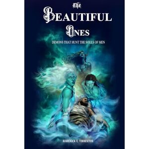 Thornton, Roderick Edward The Beautiful Ones,: Demons That Hunt The Souls Of Men Thornton, Roderick Edward The Beautiful Ones,: Demons That Hunt The Souls Of Men