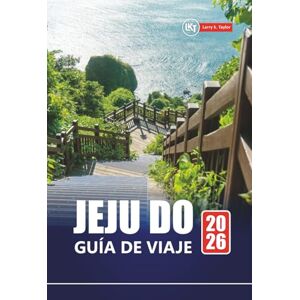 Taylor JEJU DO GUÍA DE VIAJE 2026: Principales atracciones, gastronomía local, senderos de senderismo y experiencias en islas Taylor JEJU DO GUÍA DE VIAJE 2026: Principales atracciones, gastronomía local, senderos de senderismo y experiencias en islas