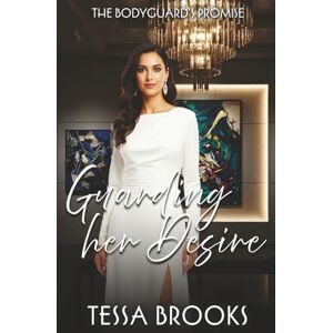 Brooks, Tessa Guarding Her Desire: A lesbian/Sapphic Bodyguard Romance (The Bodyguard's promise) Brooks, Tessa Guarding Her Desire: A lesbian/Sapphic Bodyguard Romance (The Bodyguard's promise)