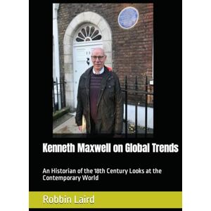Laird, Robbin Kenneth Maxwell on Global Trends: An Historian of the 18th Century Looks at the Contemporary World (Global Change in Our Time) Laird, Robbin Kenneth Maxwell on Global Trends: An Historian of the 18th Century Looks at the Contemporary World (Global Change in Our Time)