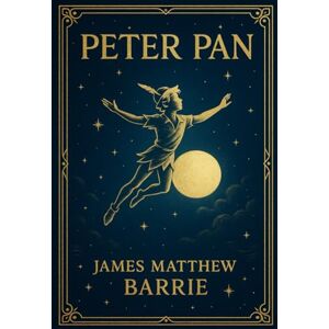 Barrie, James Matthew Peter Pan (Large Print Edition): A classic story capturing the eternal conflict between the freedom of youth and the call of responsibility Barrie, James Matthew Peter Pan (Large Print Edition): A classic story capturing the eternal conflict between the freedom of youth and the call of responsibility