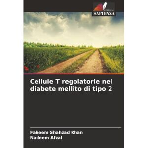 Shahzad Khan, Faheem Cellule T regolatorie nel diabete mellito di tipo 2 Shahzad Khan, Faheem Cellule T regolatorie nel diabete mellito di tipo 2