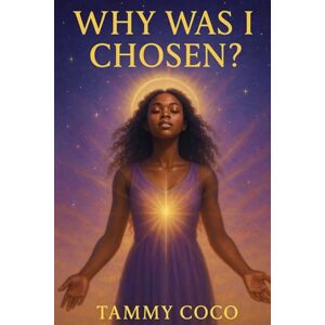 Coco, Tammy Why Was I Chosen?: Volume Three Coco, Tammy Why Was I Chosen?: Volume Three