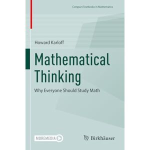 Karloff, Howard Mathematical Thinking: Why Everyone Should Study Math (Compact Textbooks in Mathematics) Karloff, Howard Mathematical Thinking: Why Everyone Should Study Math (Compact Textbooks in Mathematics)