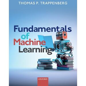 Trappenberg, Thomas P. Fundamentals of Machine Learning Trappenberg, Thomas P. Fundamentals of Machine Learning