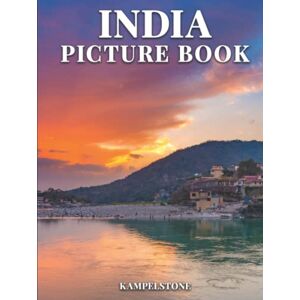 Kampelstone India Picture Book: 97 Beautiful Images of the Landscapes, Cities, Culture and More Perfect Gift or Hardcover Coffee Table Book Kampelstone India Picture Book: 97 Beautiful Images of the Landscapes, Cities, Culture and More Perfect Gift or Hardcover Coffee Table Book